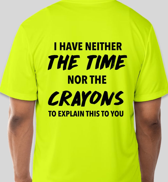 I Have Neither The Time Nor The Crayons - Mens Shirt