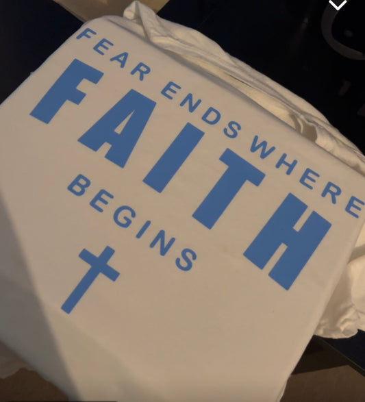 Fear ends where faith begins -shirt