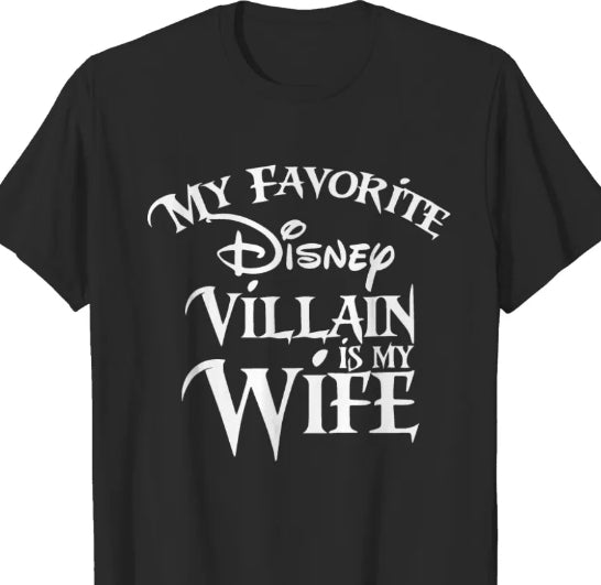 Favorite Disney Villain is my wife - mens shirt.